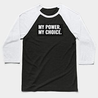 My Power My Choice Baseball T-Shirt